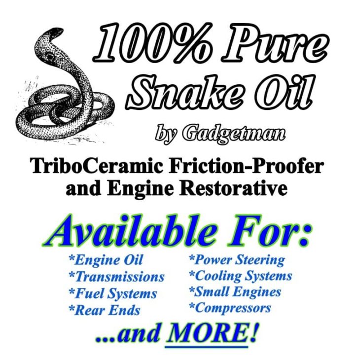 100% Pure SnakeOil, anti-friction for engines up to Big Rigs